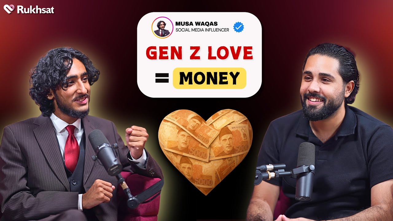 Gen Z Love: Real or Material? | ft. Musa Waqas