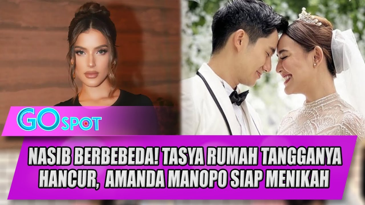 NASIB BERBEBEDA! TASYA RUMAH TANGGANYA HANCUR, AMANDA MANOPO SIAP MENIKAH 10 OKTOBER 2025 - GO SPOT