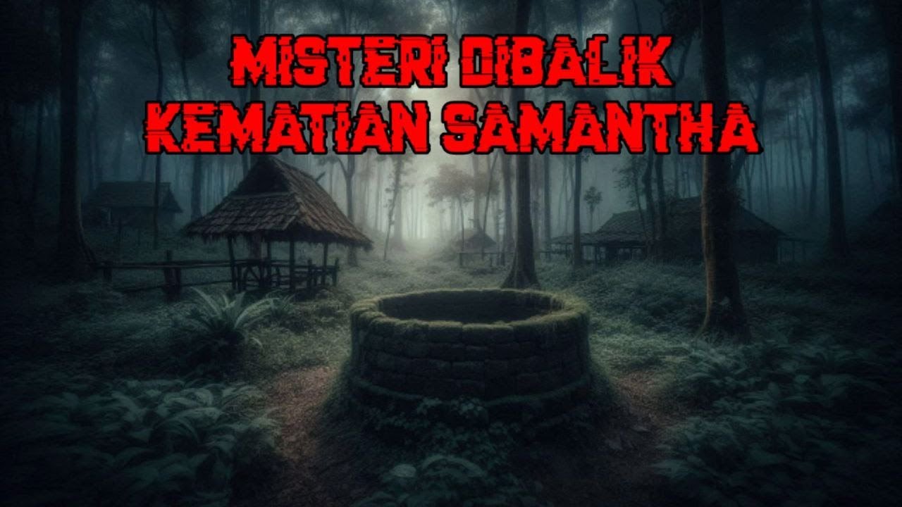 Misteri Dibalik Kematian Samantha