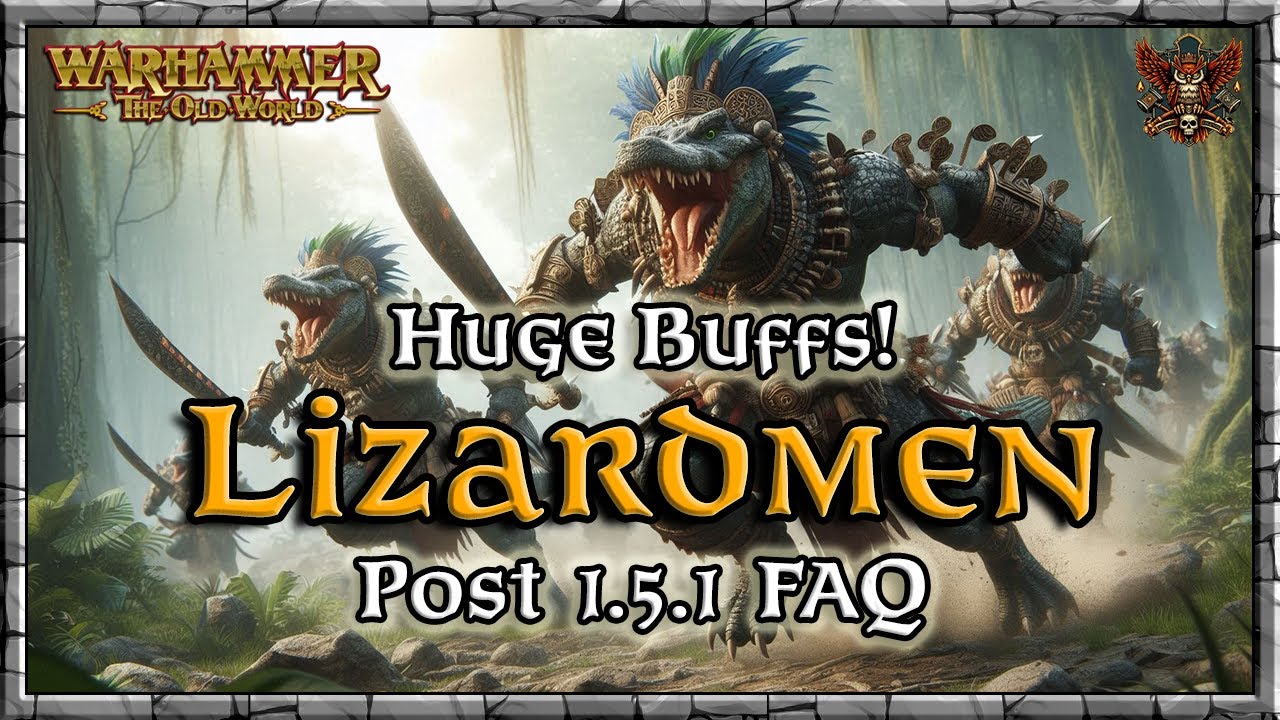 Huge Buffs! - Lizardmen - Post 1.5.1 FAQ |  Game Meta | Warhammer | Old World Legends Show