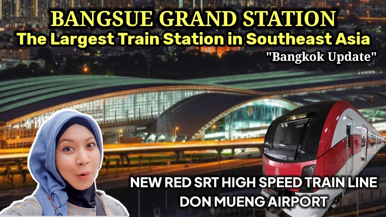 NEW BANGKOK - DON MUENG AIRPORT TRAIN LINE | "BANG SUE" THE BIGGEST TRAIN STATION IN SOUTHEAST ASIA