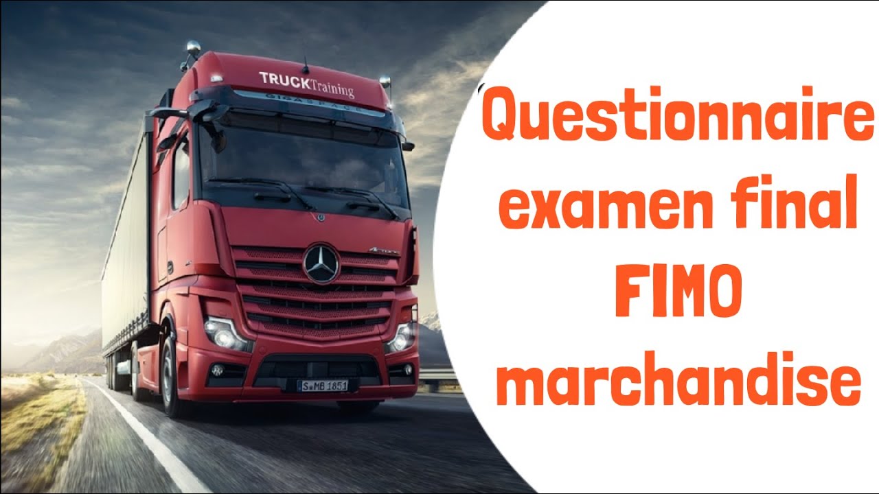 Questionnaire examen Fimo marchandise (QCM) : évaluation examen théorique final fimo marchandise