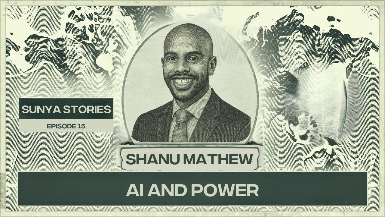 Sunya Stories AI and Power with Shanu Matthew