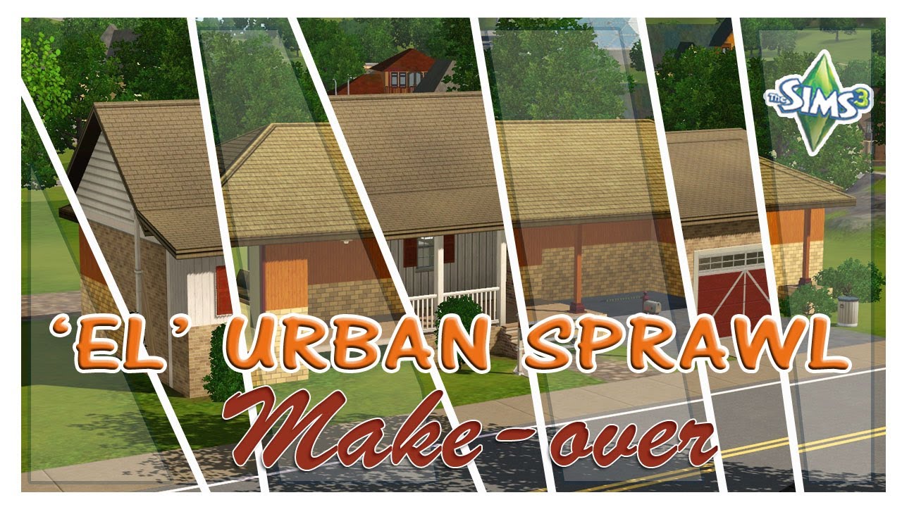 SIMS 3 // Renovating in SV // EL URBAN SPRAWL