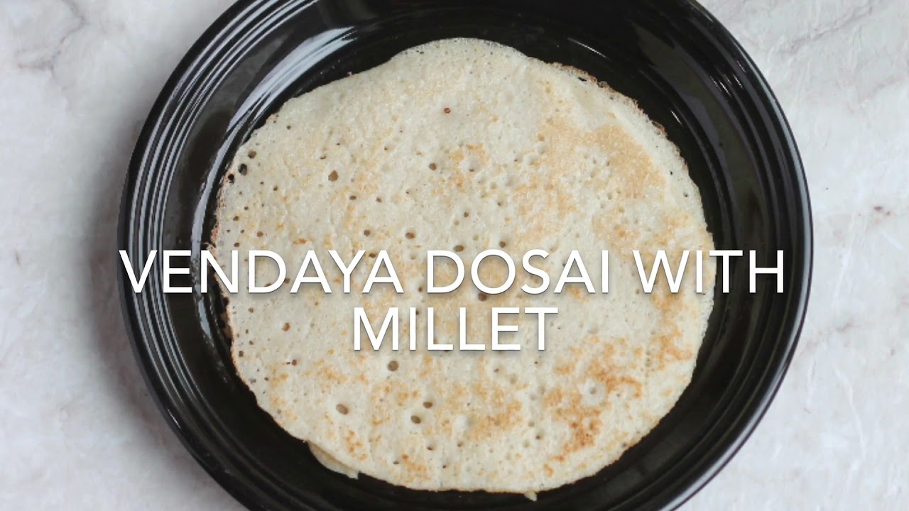 வெந்தயம் தோசை | Vendayam Dosai with Millet | Vendaya Dosa |Soft  Millet dosai - south Indian tiffin