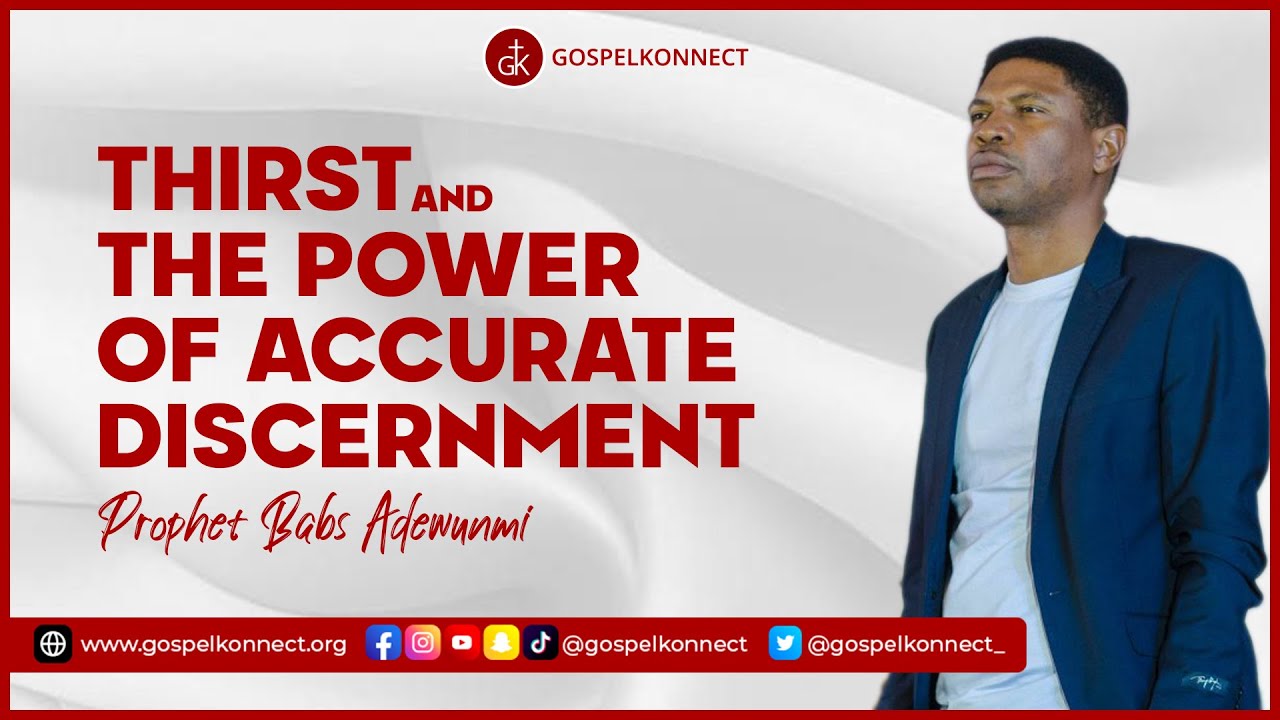 (Open Heavens) Thirst and the Power of Accurate Discernment - Babs Adewunmi #GospelKonnect