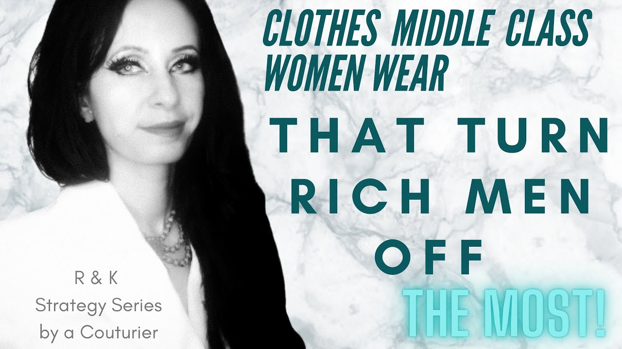 The Look That Turns Rich Millionaire Men off the Most - Dressing Expensive & Classy on a Budget.