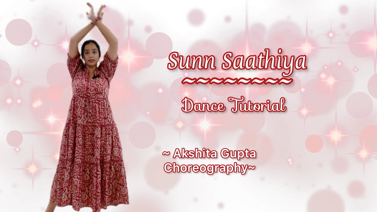 Sunn Saathiya | ABCD 2 | Dance Tutorial | Semi-classical dance | Akshita Gupta choreography