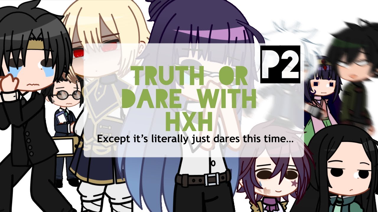 T̶r̶u̶t̶h̶ o̶r̶ Dares with HxH |Part 2| | Gacha Club |