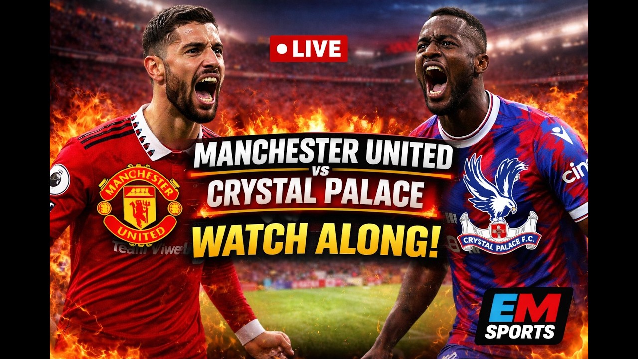 Manchester United vs Crystal Palace.. Watch Along