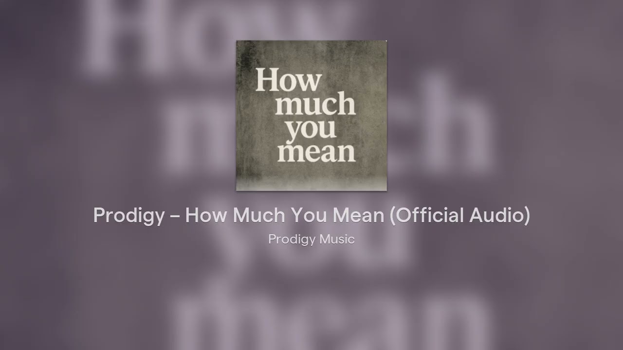 Prodigy – How Much You Mean (Official Audio)
