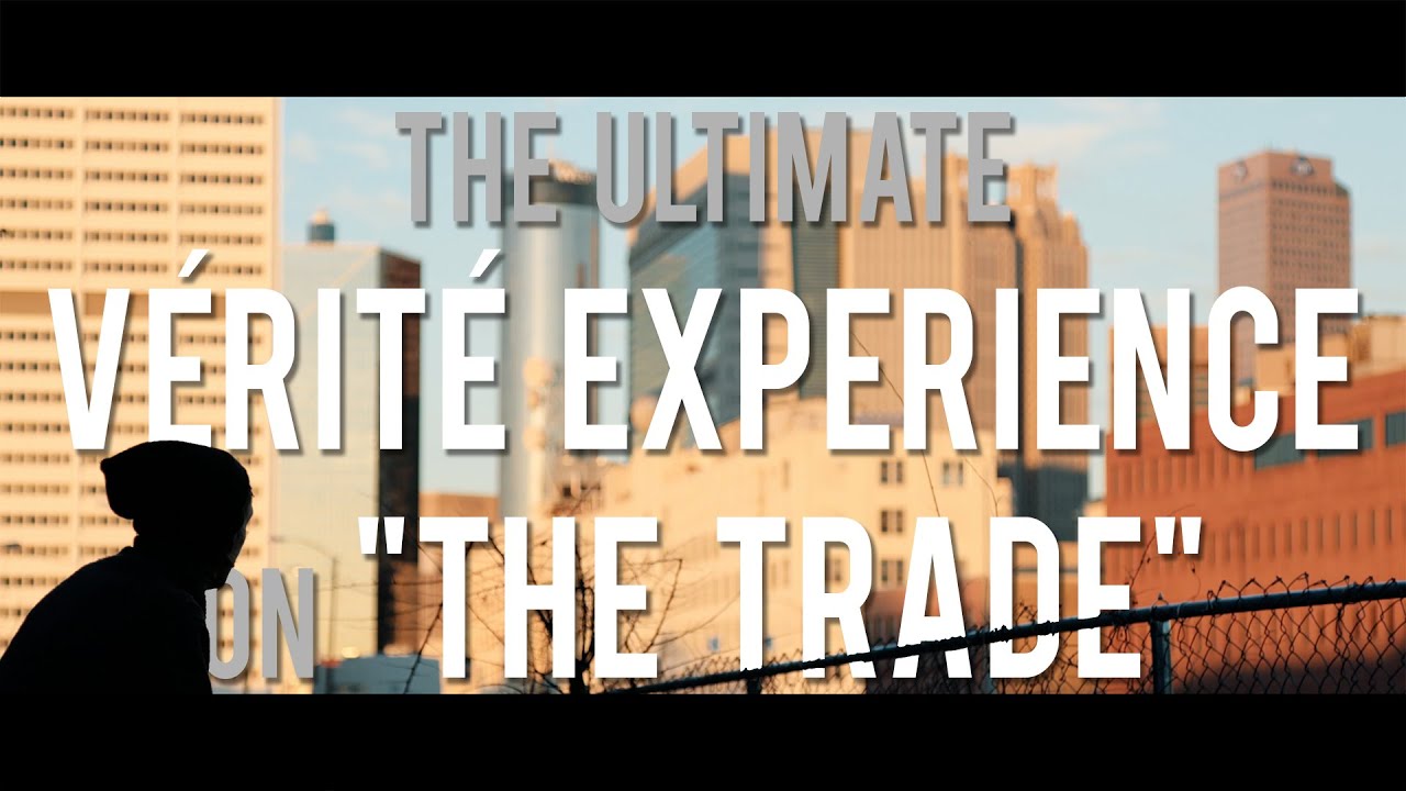 The Ultimate Vérité Experience on "The Trade"