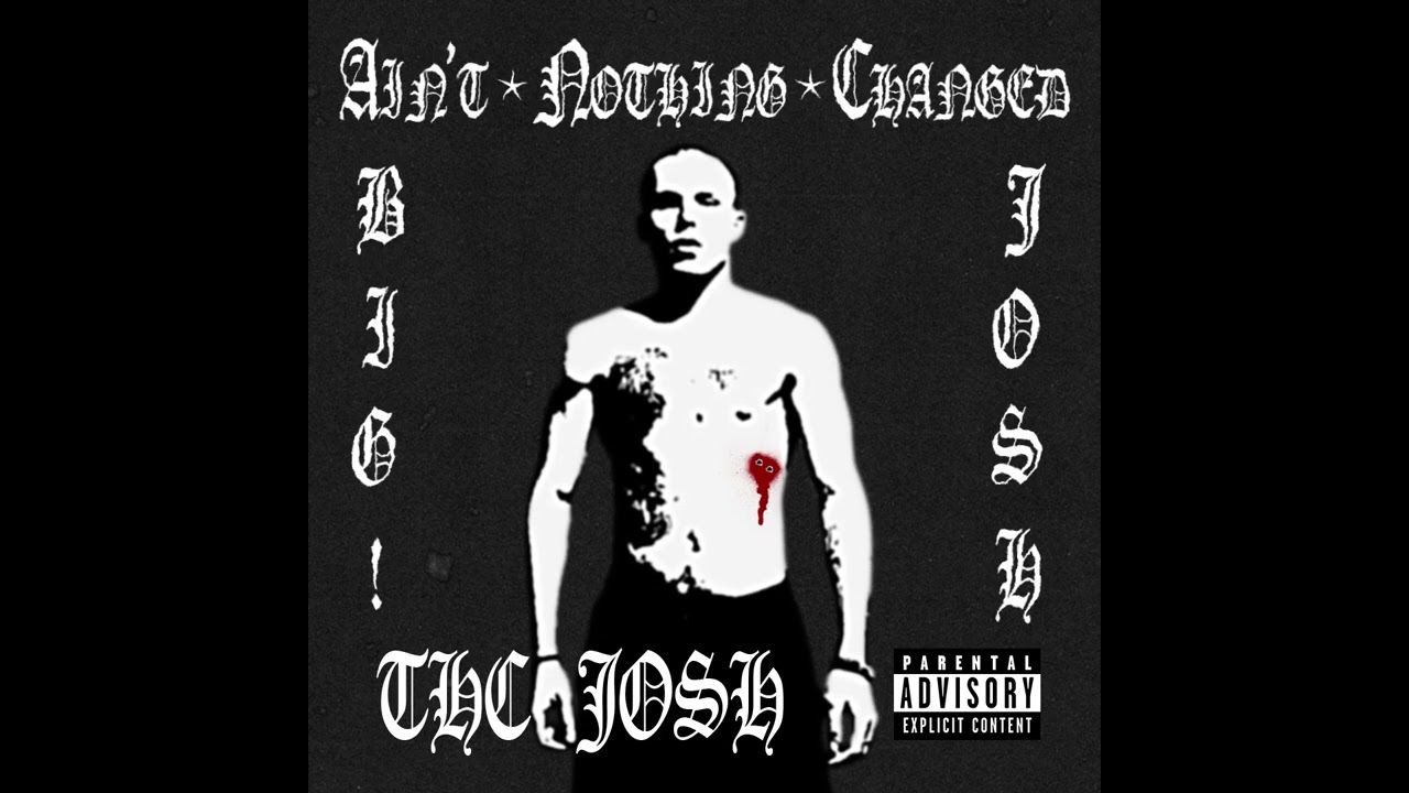 THC JOSH - Ain't Nothing Changed