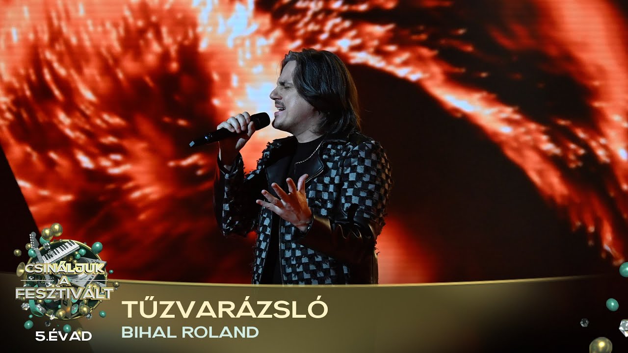 Tűzvarázsló (BIHAL ROLAND) | Csináljuk a fesztivált! | DÖNTŐ | 5. ÉVAD