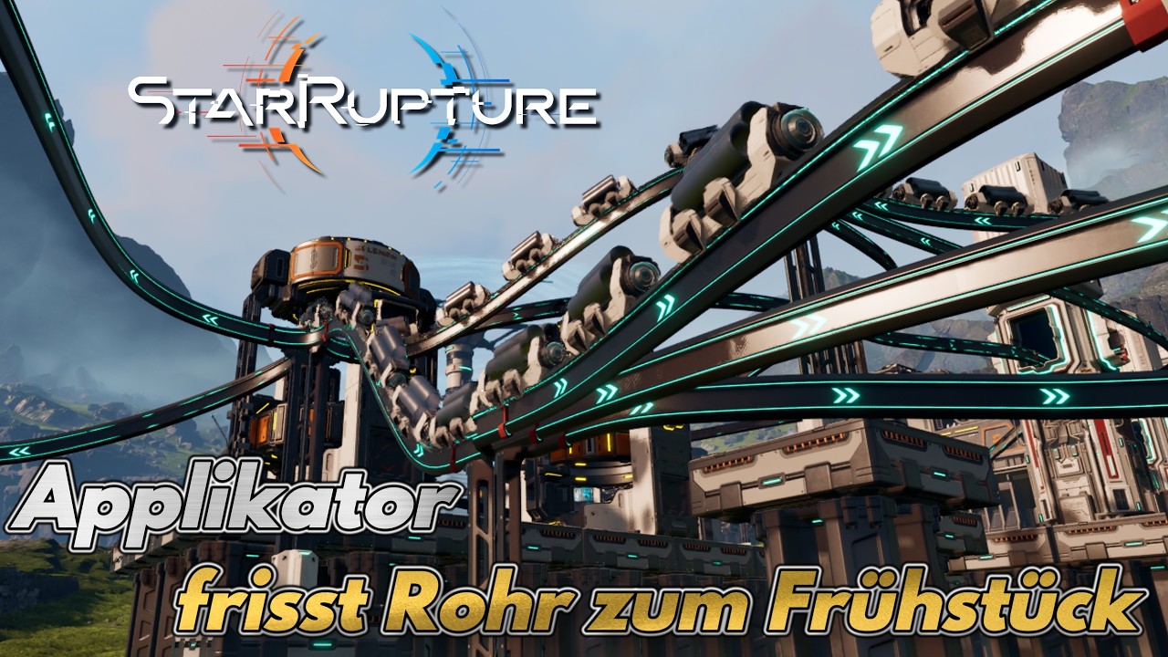APPLIKATOR - Frisst ROHRE zum FRÜHSTÜCK | Versorgung sichern!◾☀️StarRupture 