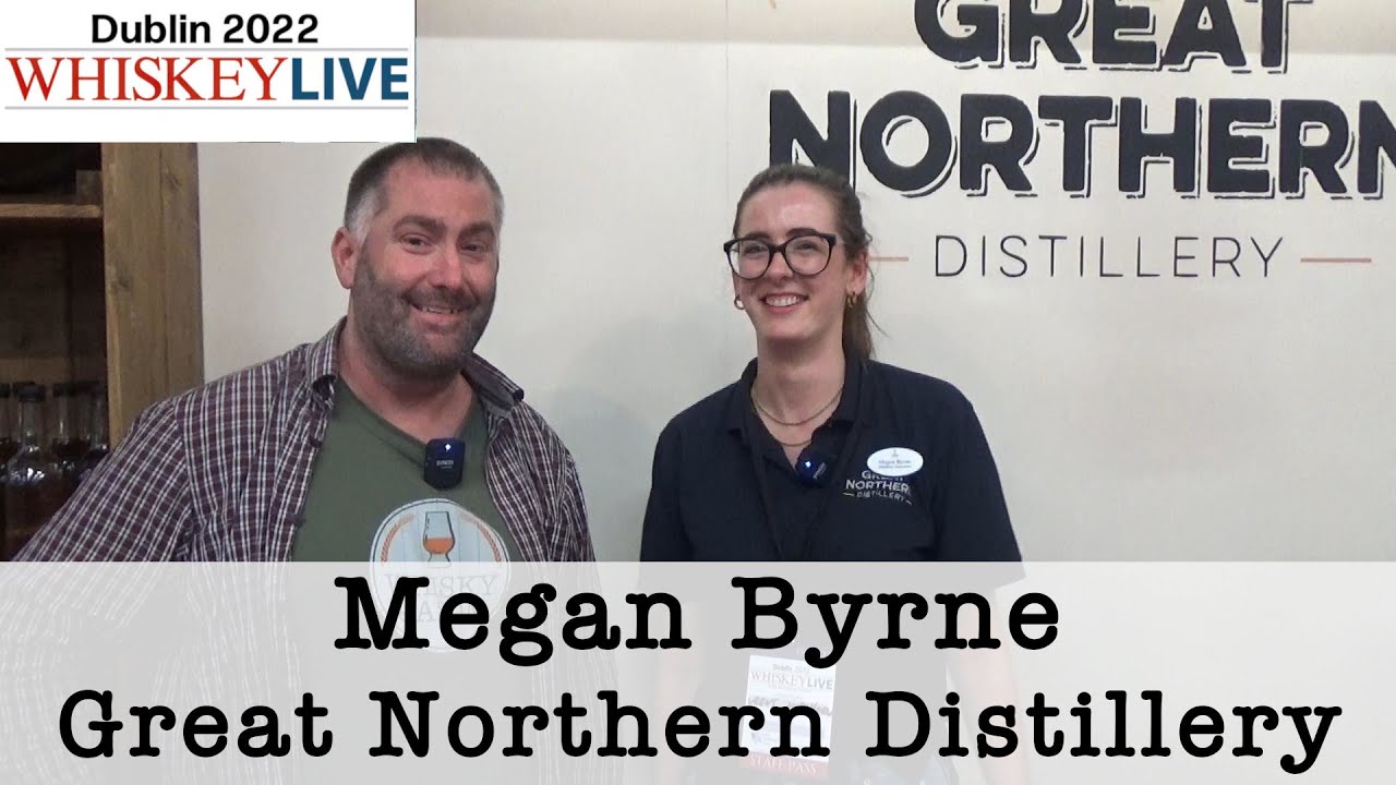 Interview with Megan Byrne from the Great Northern Distillery at Whiskey Live Dublin 2022
