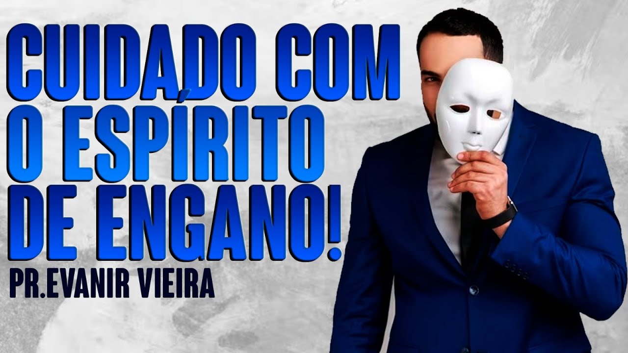 Como não ser enganado por um espírito de engano? Pastor Evanir Vieira