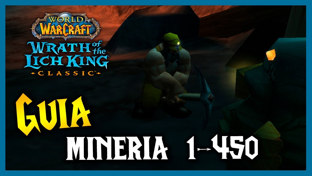 GUÍA subir MINERIA ⛏ (1 - 450) || RUTAS de FARMEO || WoW WotLK Classic
