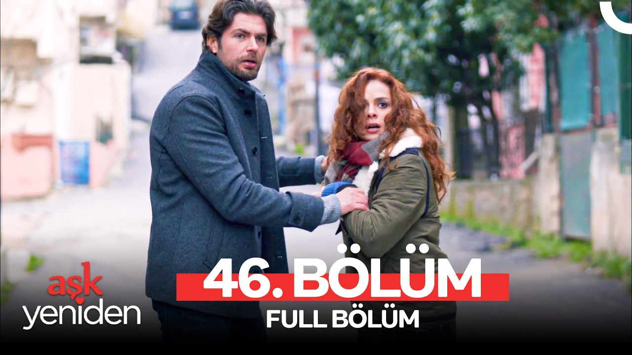 Aşk Yeniden 46. Bölüm