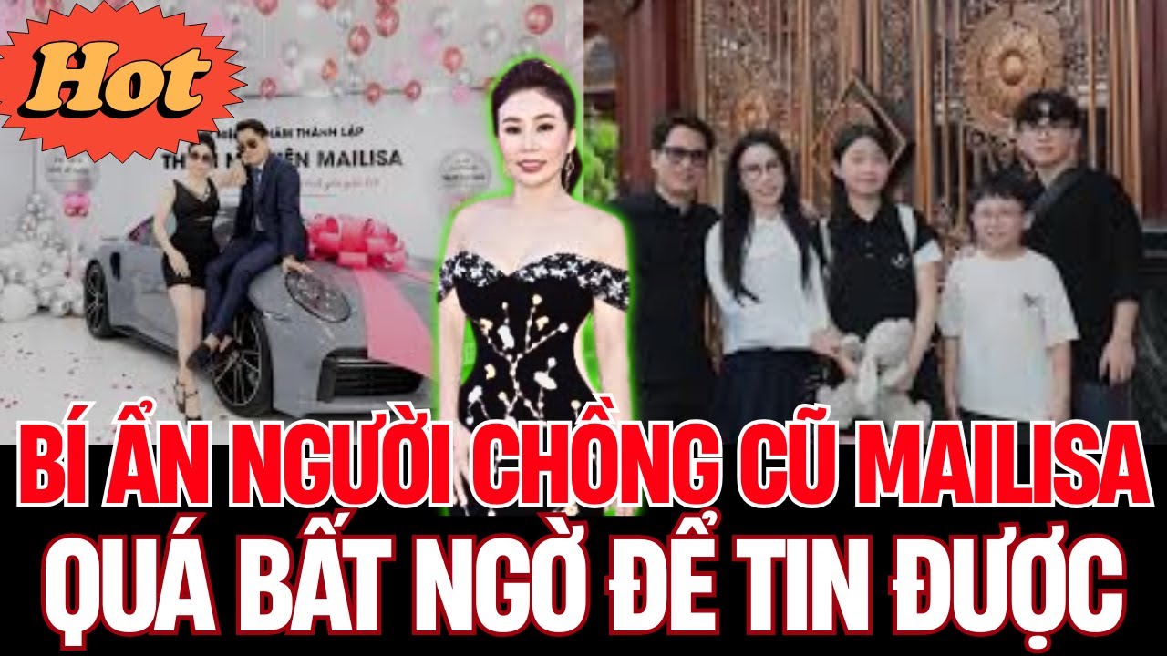 Bí Mật Chồng Đầu Tiên Và 2 Con Trai Riêng Kín Tiếng Của Mai Lisa - Hé Lộ Quá Khứ Ít Ai Biết