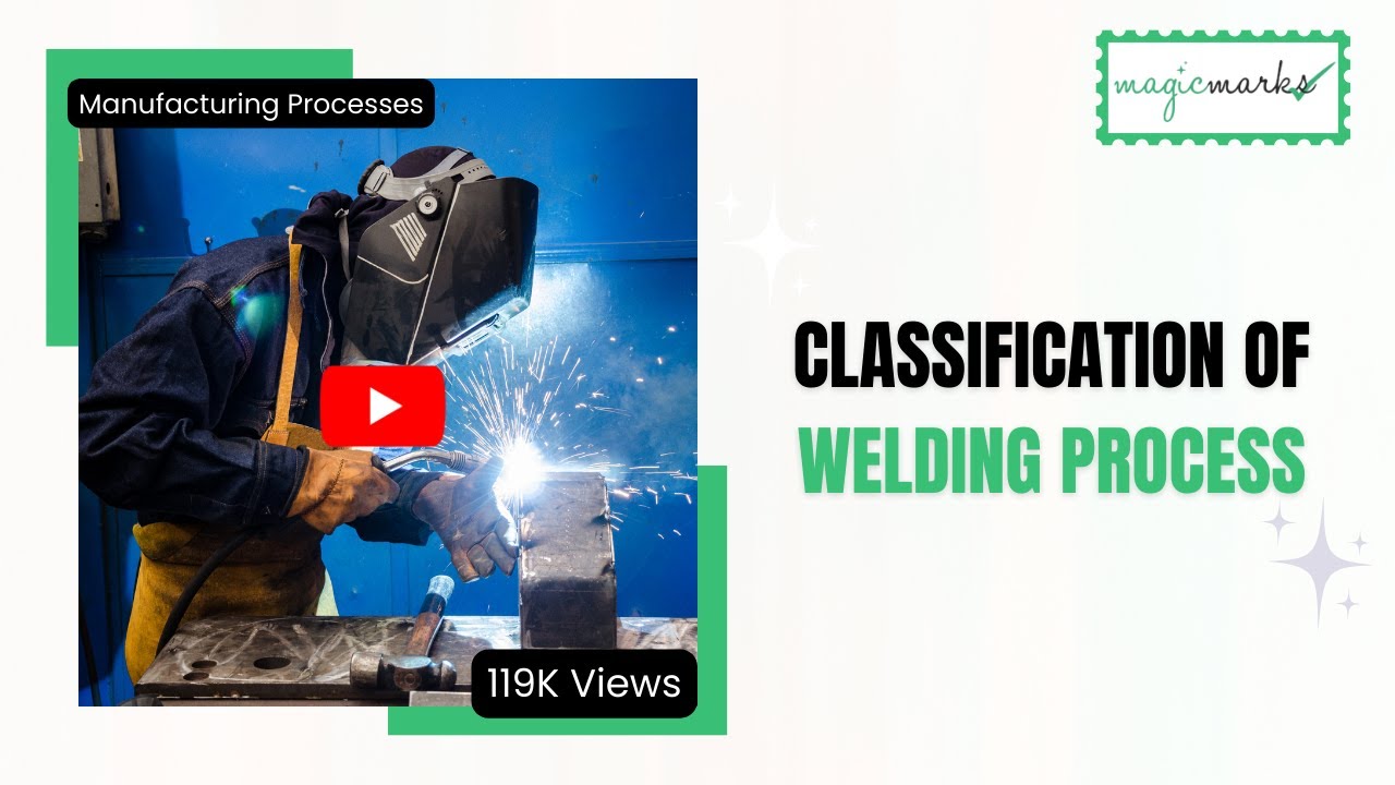 Classification of Welding Process | Manufacturing Processes