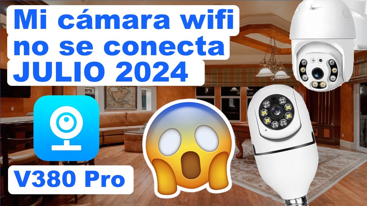 V380 PRO Mi cámara wifi no se conecta ACTUALIZACIÓN JULIO 2024