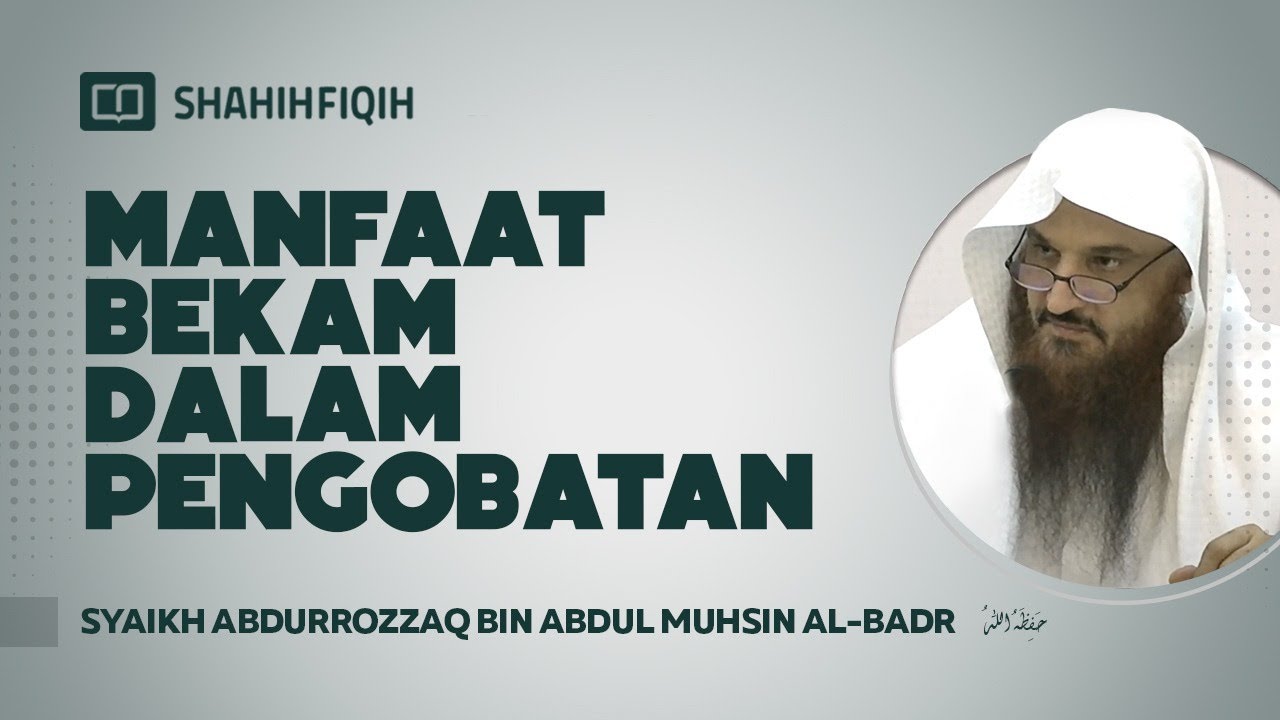 Manfaat Bekam Dalam Pengobatan - Syaikh Abdurrozzaq bin Abdul Muhsin Al-Badr