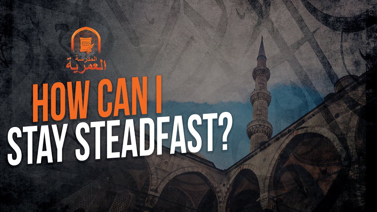 How Can I Remain Steadfast? || AMAU Q&A