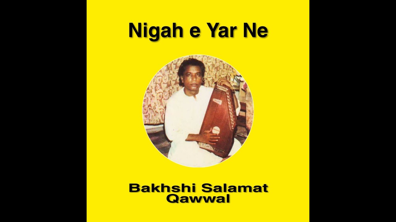 Nigah e Yar Ne - Ustad Bakhshi Salamat Qawwal