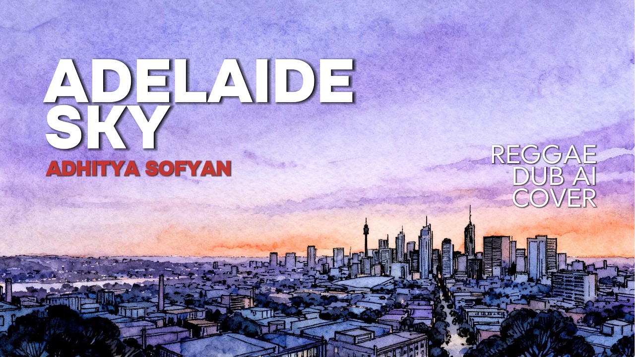 Adelaide Sky - Adhitya Sofyan (Reggae Dub AI Cover)