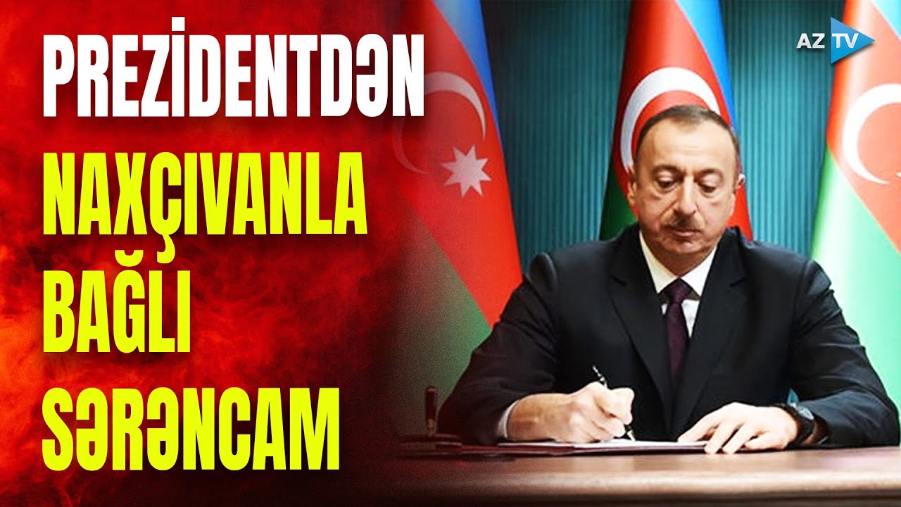 Prezident İlham Əliyev Naxçıvanla bağlı Sərəncam imzaladı - SON DƏQİQƏ MƏLUMATLARINI ÇATDIRIRIQ