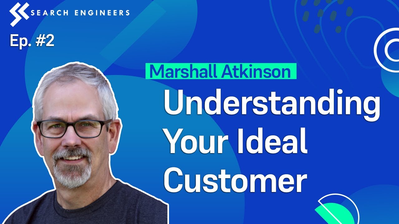 Marshall Atkinson - Understanding Your Ideal Customer