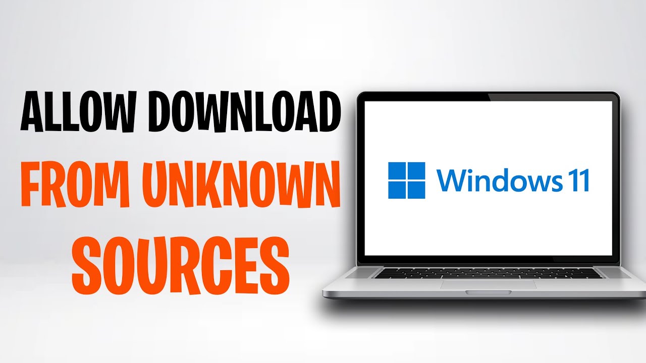 How to Allow Downloads from Unknown Sources on Windows 11 (2026 Full Guide) ✅