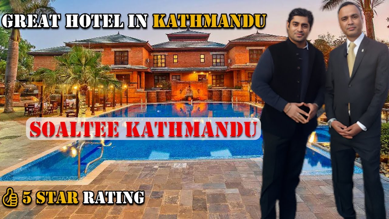 Meet hotel Soaltee | Wonderful property in Kathmandu, Nepal