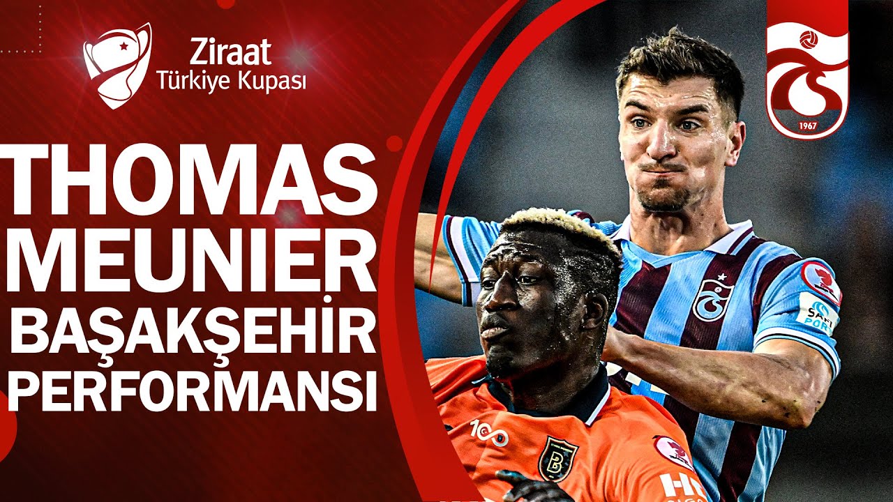 Trabzonspor Thomas Meunier Başakşehir Performansı (Ziraat Türkiye Kupası Çeyrek Final)