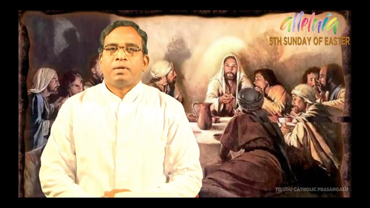 5వ పాస్కా ఆదివారం - C || 5th Easter Sunday C | Fr. Joseph Prabhakar