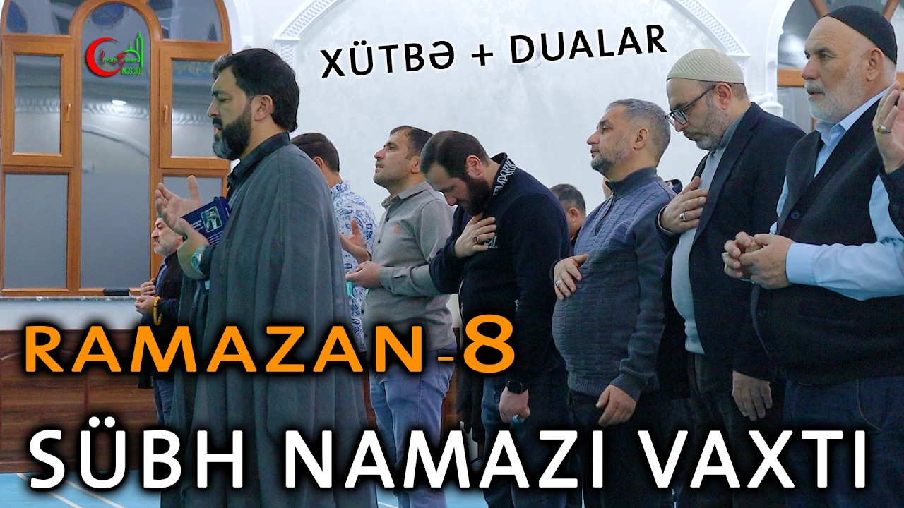 8 Ramazan Sübh xütbəsi və dualar 2026 | Hacı Eldayaq Huseynov