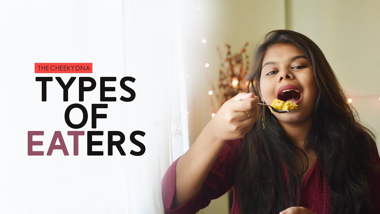 TYPES OF EATERS | THE CHEEKY DNA