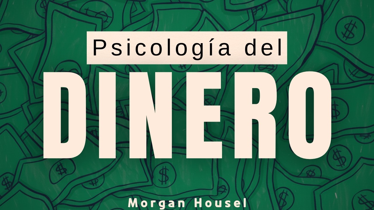 Psicología del Dinero (Los 20 capítulos) // Morgan Housel