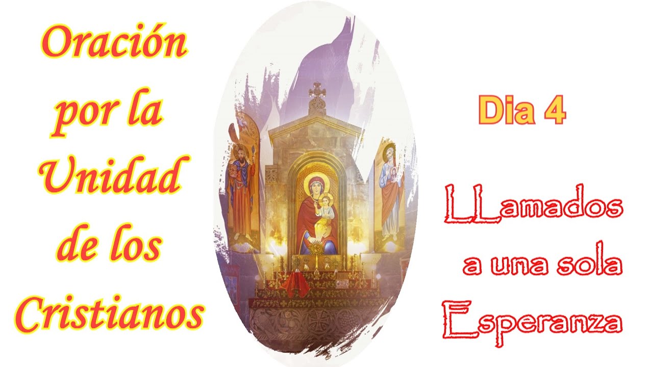 Oración por la Unidad de los Cristianos: Día 4: Llamados a una sola esperanza.