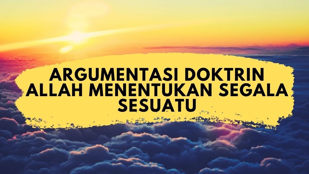 Argumentasi Doktrin 'Allah Menentukan Segala Sesuatu'.