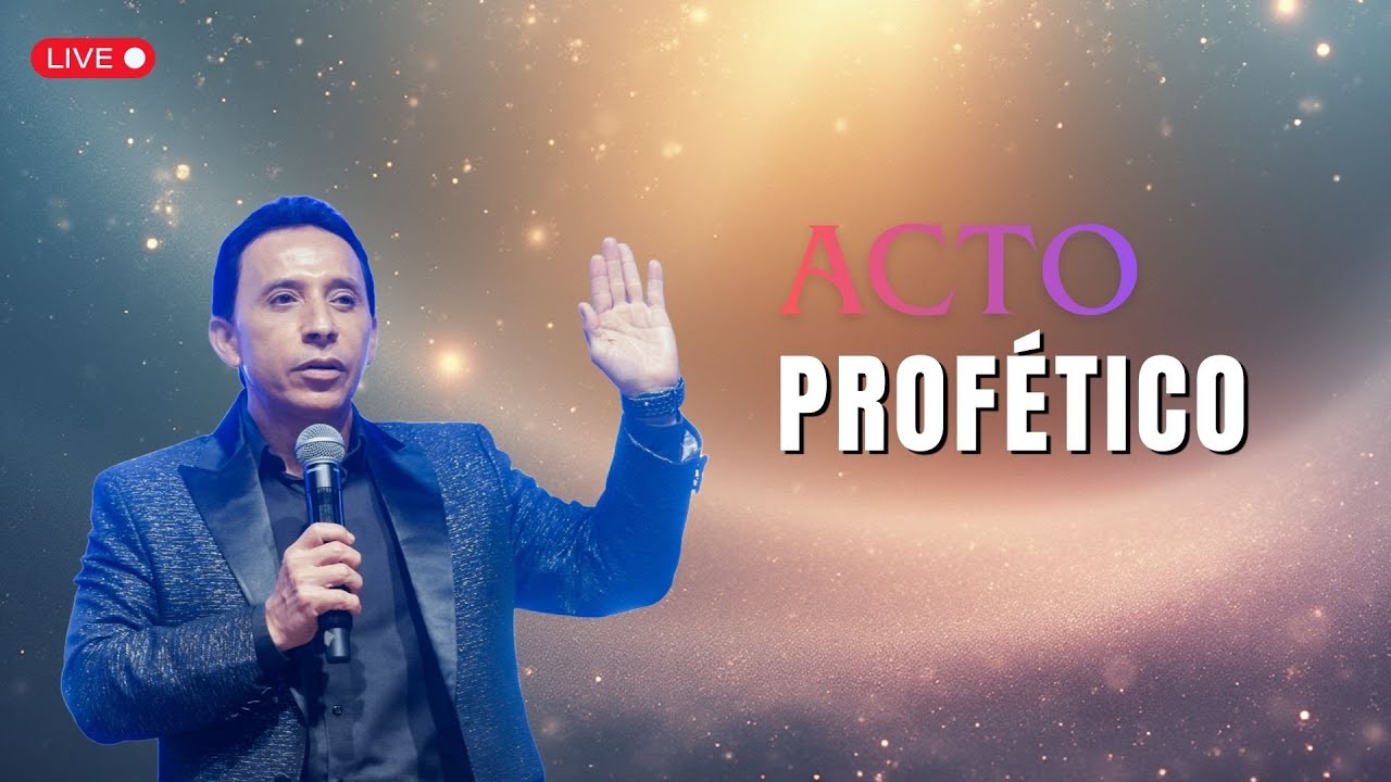 🔴 ACTOS PROFÉTICOS