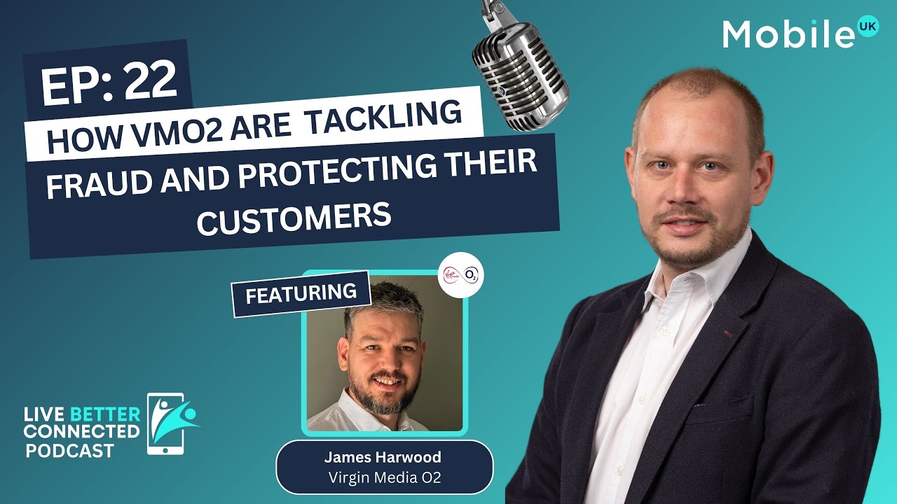 How Virgin Media O2 (@virginmediao2business) are tackling fraud: Live Better Connected Podcast Ep 22