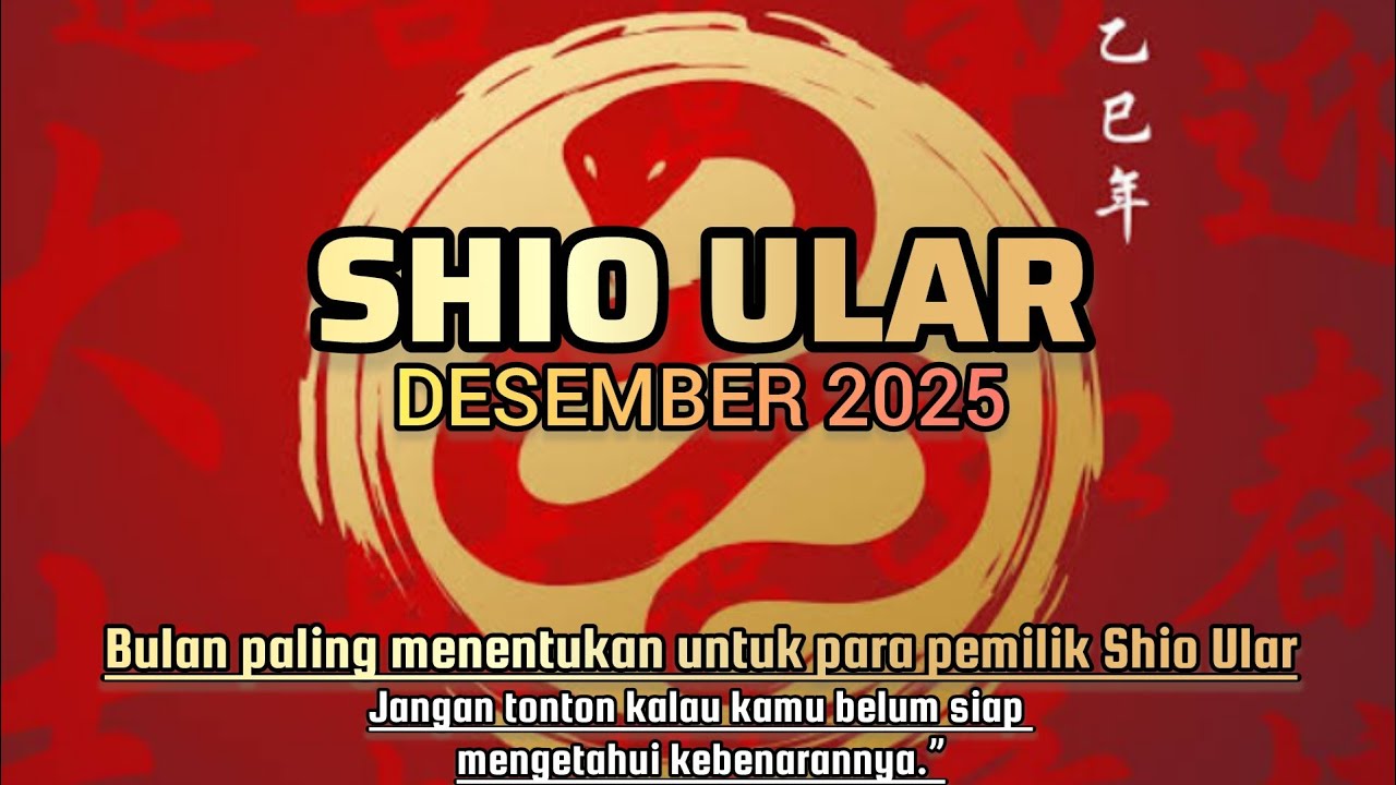 Bulan paling menentukan untuk para pemilik Shio Ular| SHIO ULAR DESEMBER 2025