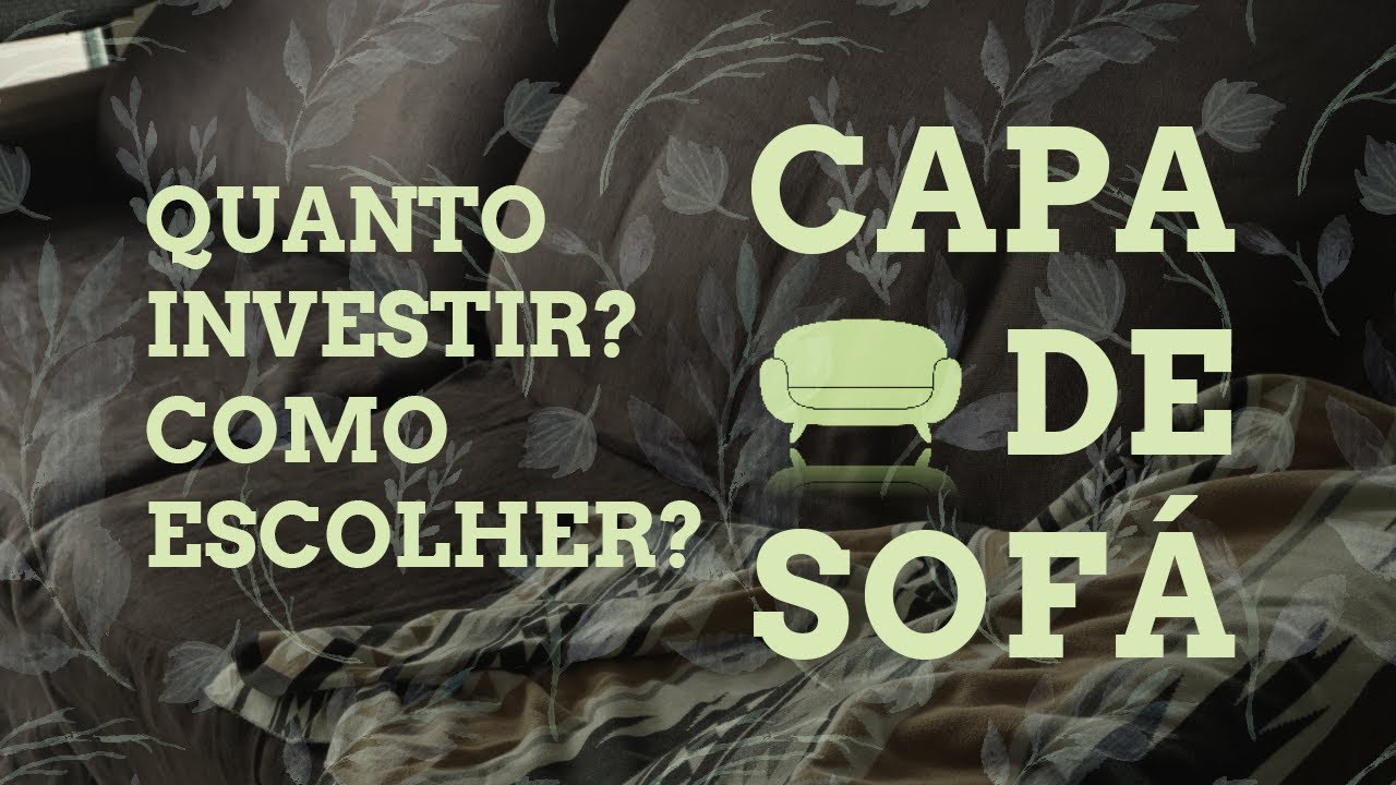 CAPAS DE SOF&Aacute;: TUDO QUE VOC&Ecirc; PRECISA SABER &bull; Investimento, escolha de materiais & INSPIRA&Ccedil;&Otilde;ES