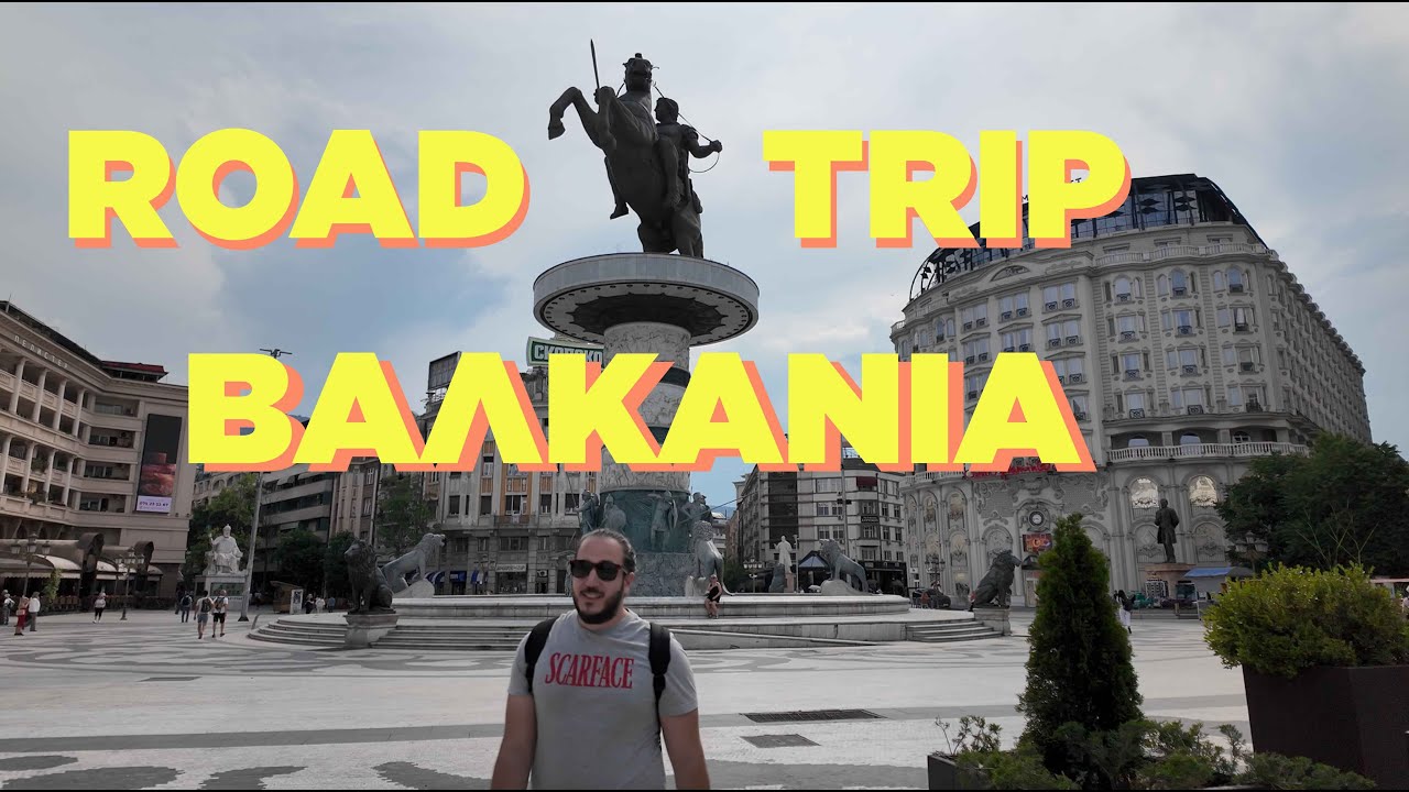 Βαλκάνια road trip | Part 1 Σκόπια - Βελιγράδι