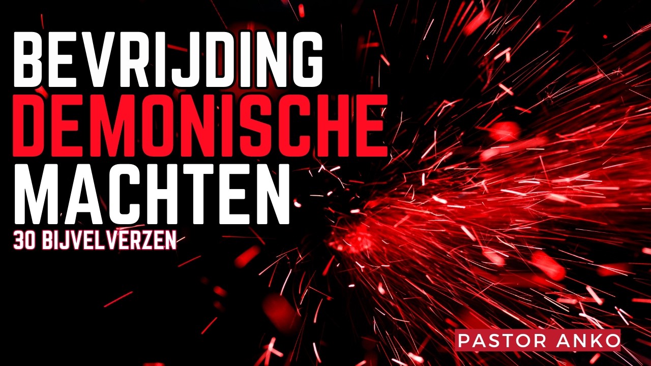 Bevrijding van demonische MACHTEN | 20 Bijbelverzen | Pastor Anko