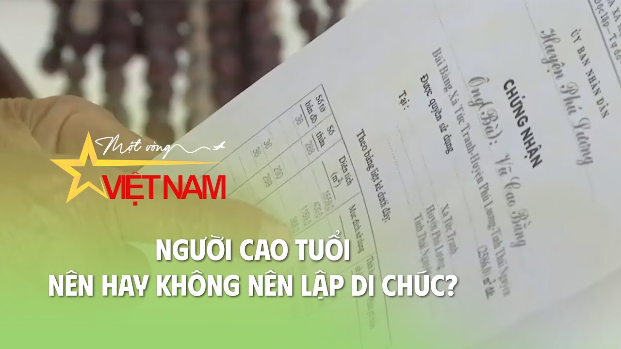 Người cao tuổi nên hay không nên lập di chúc? | Thời báo VTV