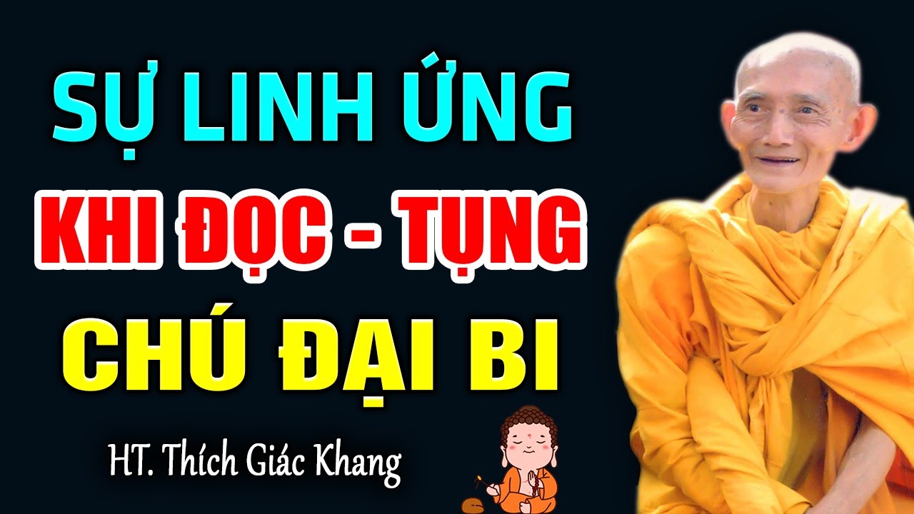 Sự Linh Ứng V&agrave; Lợi &Iacute;ch Khi Đọc Tụng Ch&uacute; Đại Bi | HT. Th&iacute;ch Gi&aacute;c Khang