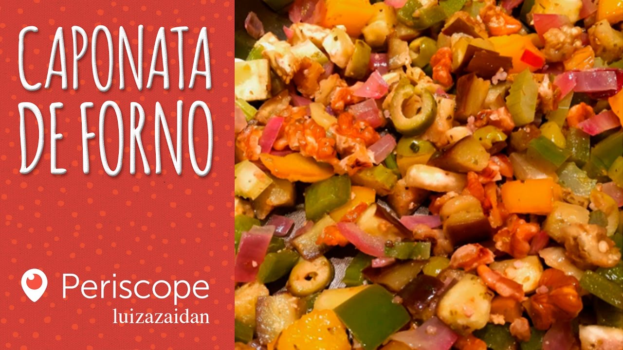 CAPONATA DE FORNO - [Periscope - luizazaidan] | LUIZA ZAIDAN